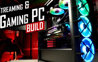 Building a Custom Streaming & Gaming PC